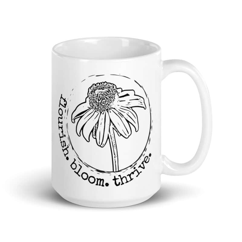 Flourish. Bloom. Thrive. — 15 oz Mug mugs