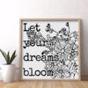 Let Your Dreams Bloom — Graphic Poster graphic posters