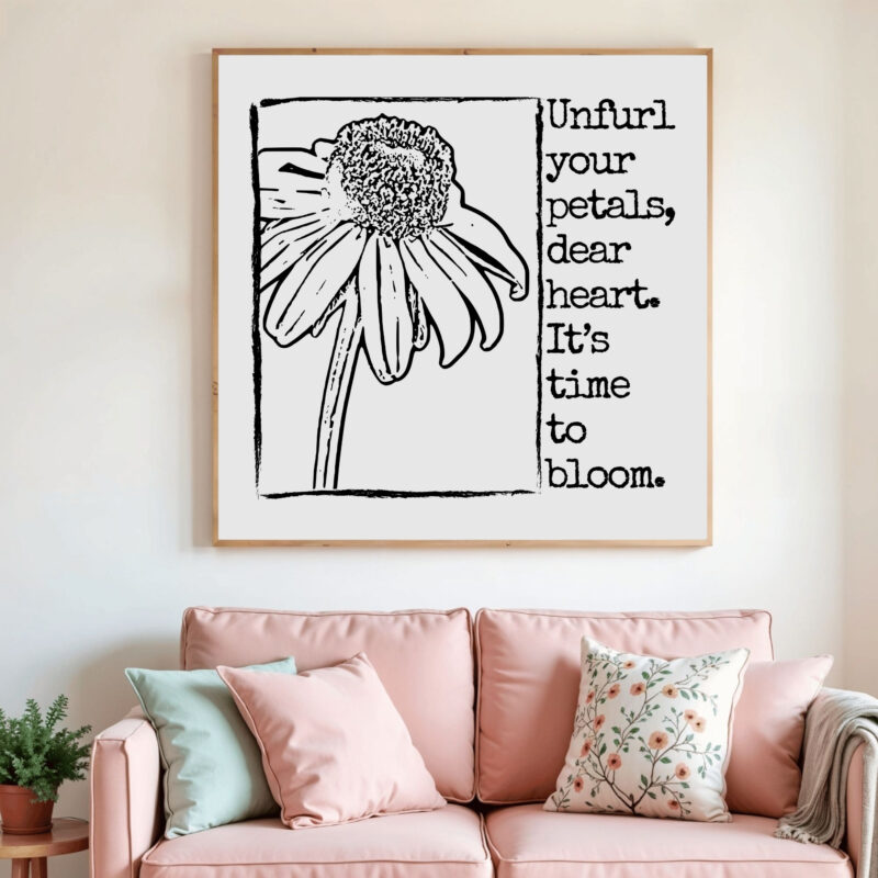 Unfurl Your Petals, Dear Heart — Graphic Poster graphic posters