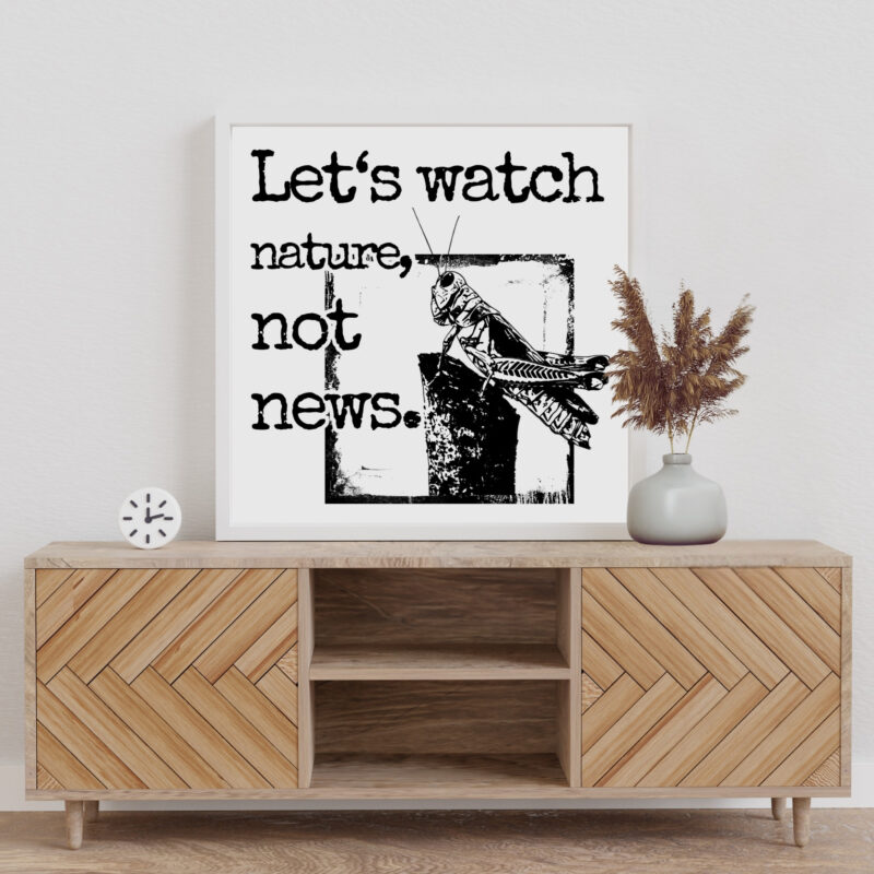 Let’s Watch Nature, Not News — Graphic Poster graphic posters