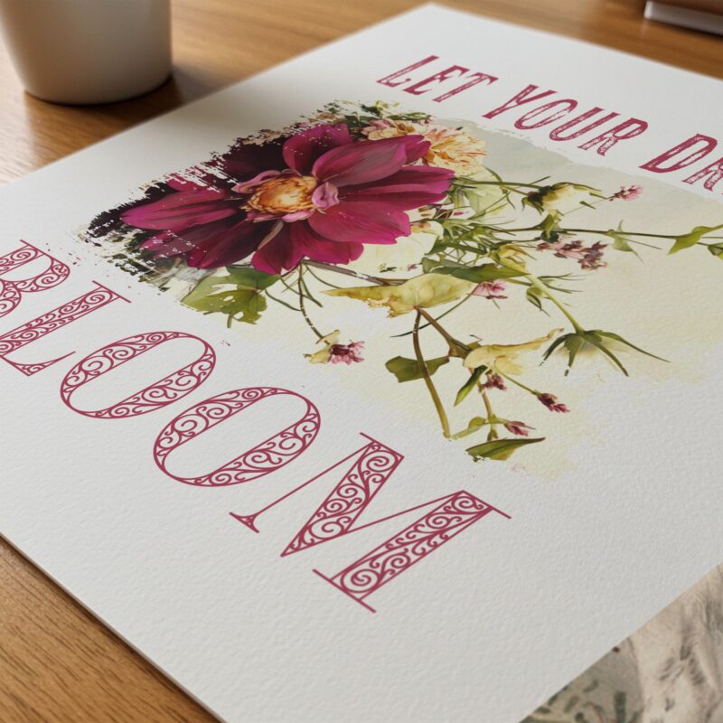 Let Your Dreams Bloom — Graphic Poster Let Your Dreams Bloom — Graphic Poster graphic posters