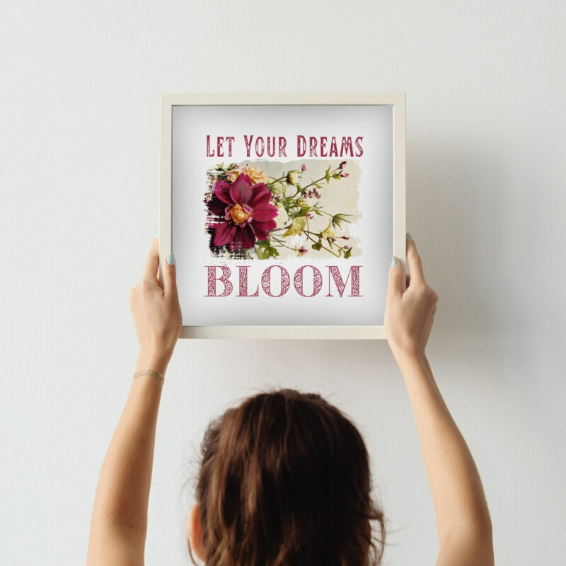 Let Your Dreams Bloom — Graphic Poster Let Your Dreams Bloom — Graphic Poster graphic posters