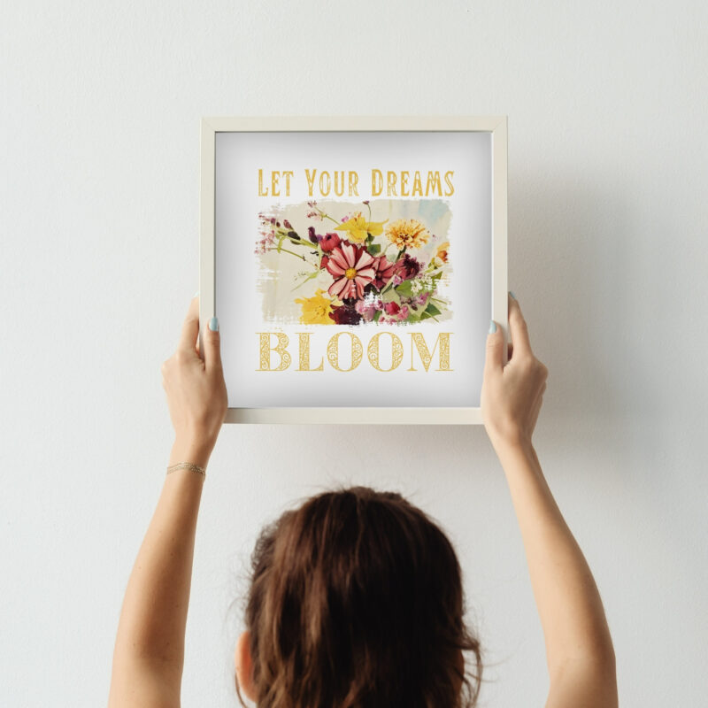 Let Your Dreams Bloom — Graphic Poster Let Your Dreams Bloom — Graphic Poster graphic posters